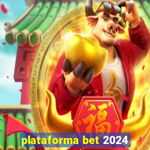 plataforma bet 2024